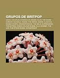 Grupos de britpop: Oasis, Coldplay, Starsailor, Keane, Blur, The Divine Comedy, Idlewild, Travis, The Verve, Suede, Elastica, Kaiser Chiefs (Spanish Edition)