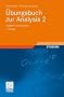�bungsbuch zur Analysis 2: Aufgaben und L�sungen (Grundkurs Mathematik)
