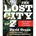 The Lost City of Z: A Tale of Deadly Obsession in the Amazon [Unabridged 8-CD Set] (AUDIO CD/AUDIO BOOK)