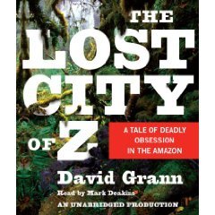 The Lost City of Z: A Tale of Deadly Obsession in the Amazon [Unabridged 8-CD Set] (AUDIO CD/AUDIO BOOK)
