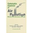 Catalytic Control of Air Pollution: Mobile and Stationary Sources (Acs Symposium Series) by Ronald G. Silver, John E. Sawyer, and Jerry C. Summers