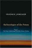 Archaeologies of the Future: The Desire Called Utopia and Other Science Fictions
