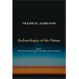 Archaeologies of the Future: The Desire Called Utopia and Other Science Fictions by Fredric Jameson