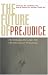 The Future of Prejudice: Psychoanalysis and the Prevention of Prejudice
