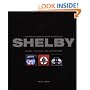 Complete Book of Shelby Automobiles: Cobras, Mustangs, Supersnakes, the