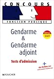 Gendarme et gendarme adjoint : Tests d admission Edition 2009