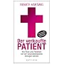 Der verkaufte Patient: Wie �rzte und Patienten von der Gesundheitspolitik betrogen werden