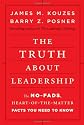 The Truth about Leadership: The No-fads, Heart-of-the-Matter Facts You Need to Know