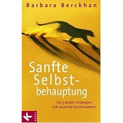 Sanfte Selbstbehauptung. Die 5 besten Strategien, sich souverän durchzusetzen (Gebundene Ausgabe)