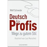 Deutsch f�r Profis: Wege zu gutem Stilvon "Wolf Schneider"