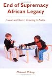 End of Supremacy African Legacy: Color and Power Cheating to Africa