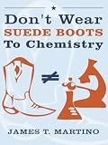 Don`t Wear Suede Boots To Chemistry