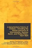 A documentary history of Chelsea : including the Boston precincts of Winnisimmet, Rumney Marsh, and