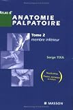 Atlas d anatomie palpatoire : Tome 2, Membre inférieur - Investigation manuelle de surface