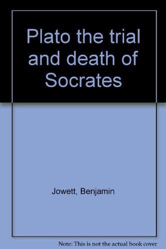 Plato the trial and death of Socrates