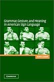 Grammar, Gesture, and Meaning in American Sign Language