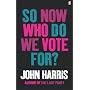 So Now Who Do We Vote For?