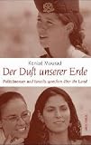 Der Duft unserer Erde - Pal&auml;stinenser und Israelis sprechen &uuml;ber ihr Land - Keniz&eacute; Mourad