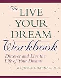 The Live Your Dream Workbook: Discover and Live the Life of Your Dreams