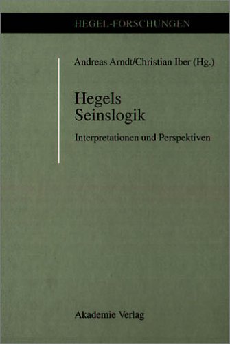 Hegels Seinslogik: Interpretation und Perspektiven