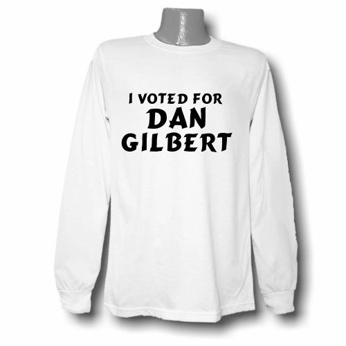 I voted for Dan Gilbert Long Sleeve T-shirt