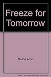 Freeze for tomorrow