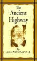 The Ancient Highway: A Novel of High Hearts and Open Roads