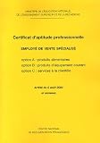 Certificat d'Aptitude Professionnelle Employ� de vente sp�cialis� : Options : produits alimentaires, produits d'�quipement courant; Services � la client�le
