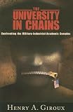 The University in Chains: Confronting the Military-Industrial-Academic Complex (Radical Imagination)