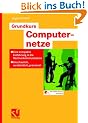 Grundkurs Computernetze: Eine kompakte Einf�hrung in die Rechnerkommunikation - Anschaulich, verst�ndlich, praxisnah<br>: Eine kompakte Einf�hrung in ... praxisnah. Mit Online-Service zum Buch