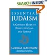 Essential Judaism: A Complete Guide to Beliefs, Customs and Rituals by George Robinson