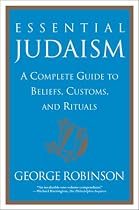 Essential Judaism - A Complete Guide to Beliefs, Customs & Rituals