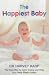 The Happiest Baby : The New Way To Calm Crying And Help Your Baby Sleep Longer by Harvey Karp ISBN 0718145348