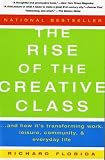 The Rise of the Creative Class: And How It s Transforming Work, Leisure, Community and Everyday Life