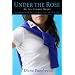 Under the Rose: An Ivy League Novel (Ivy League Novels)