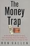 The Money Trap: A Practical Program to Stop Self-Defeating Financial Habits So You Can Reclaim Your Grip on Life