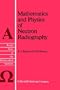 Mathematics and Physics of Neutron Radiography (Reidel Texts in the Mathematical Sciences)