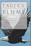 EAGLE'S PLUME: Preserving the Life and Habitat of America's Bald Eagle