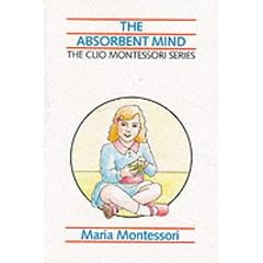 The Absorbent Mind (The Clio Montessori series)