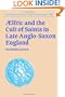 Aelfric and the Cult of Saints in Late Anglo-Saxon England (Cambridge Studies in Anglo-Saxon England)
