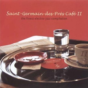 Saint-Germain-Des-Pres Cafe Vol.2: the Finest Electro-Jazz Compilation