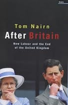 After Britain: New Labour and the Return of Scotland