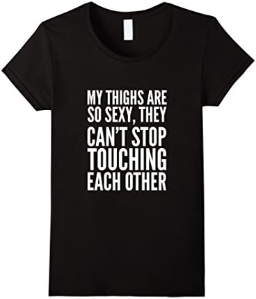 Women's My Thighs Are So Sexy Plus Size Curvy No Thigh Gap Shirt XL Black