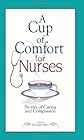 A Cup of Comfort for Nurses: Stories of Caring And Compassion (Cup of Comfort (Paperback))