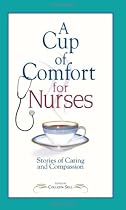 Cup of Comfort for Nurses: Stories of Caring and Compassion