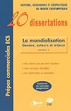 20 Dissertations d'Histoire, de G�ographie du monde contemporain : La mondialisation : gen�se, acteurs et enjeux