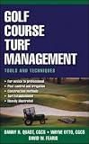Golf Course Turf Management: Tools and Techniques (Turf and Grounds Keeping)