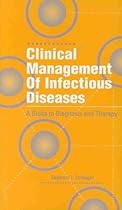 Clinical Management of Infectious Diseases: A Guide to Diagnosis and Therapy Clinical Management of Infectious Diseases: A Guide to Diagnosis and Therapy