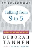 Talking from 9 to 5: Women and Men in the Workplace : Language, Sex, and Power