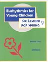Eurhythmics for Young Children: Six Lessons for Spring